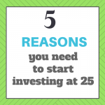 5 reasons you need to start investing at 25