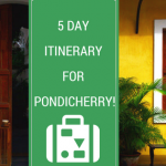5 day itinerary for Pondicherry!