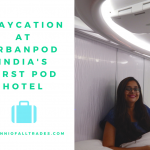 Staycation at UrbanPod, India’s first Pod Hotel