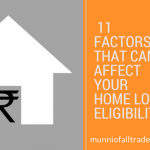 11 Factors that can affect your Home Loan Eligibility